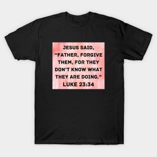 Bible Verse Luke 23:34 T-Shirt